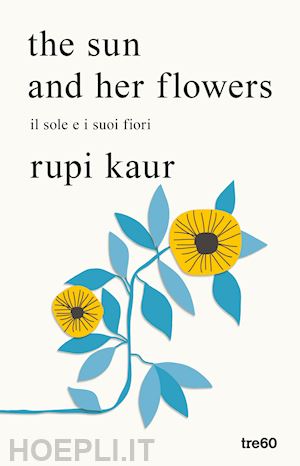 kaur rupi - the sun and her flowers. il sole e i suoi fiori