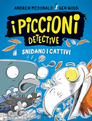 mcdonald andrew; wood ben - i piccioni detective snidano i cattivi