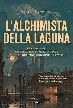 lanzotti paolo - l'alchimista della laguna