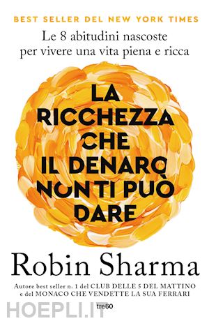 sharma robin - ricchezza che il denaro non ti puo' dare