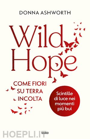 ashworth donna - wild hope. come fiori su terra incolta