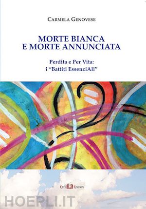 genovese carmela - morte bianca e morte annunciata. perdita e per vita: i «battiti essenziali»