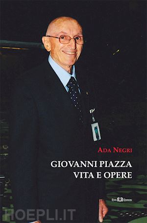 negri ada - giovanni piazza. vita e opere. ediz. illustrata