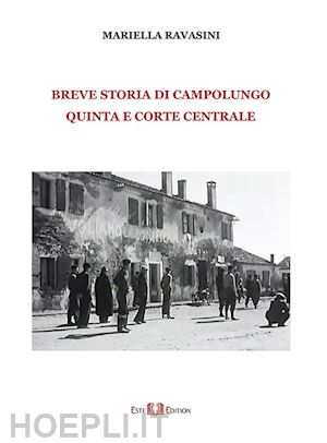 ravasini mariella - breve storia di campolungo, quinta e corte centrale