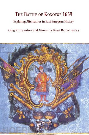 brogi bercoff giovanna; rumyantsev oleg - the battle of konotop 1659. exploring alternatives in east european history