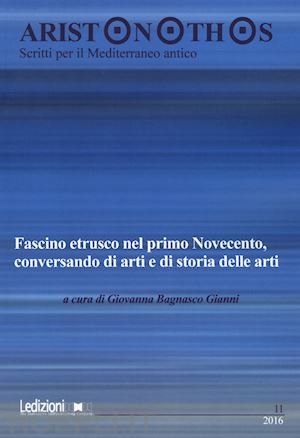 bagnasco gianni g. (curatore) - aristonothos. scritti sul mediterraneo (2016). vol. 11: fascino etrusco nel prim