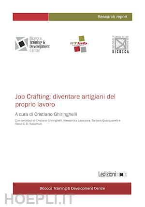 ghiringhelli c.(curatore) - job crafting: diventare artigiani del proprio lavoro