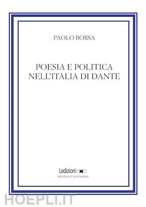 borsa paolo - poesia e politica nell'italia di dante