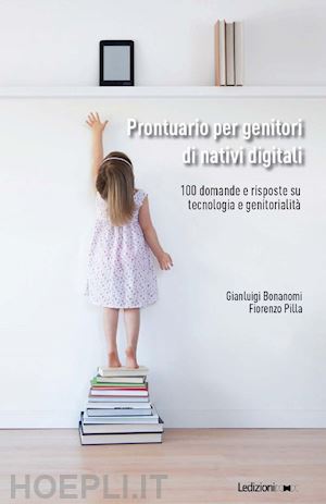 bonanomi gianluigi; pilla fiorenzo - prontuario per genitori di nativi digitali