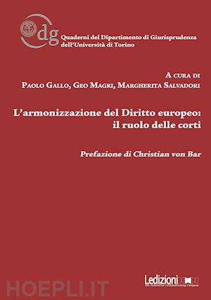 gallo p. (curatore); magri g. (curatore); salvadori m. (curatore) - l'armonizzazione del diritto europeo: il ruolo delle corti