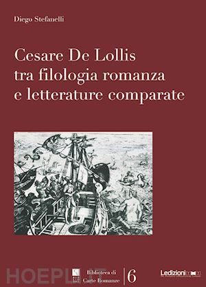 stefanelli diego - cesare de lollis tra filologia romanza e letterature comparate