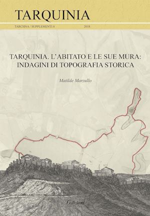 marzullo matilde - tarquinia. l'abitato e le sue mura. indagini di topografia storica