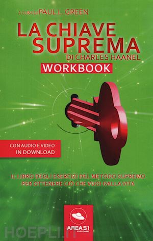 green paul l.; haanel charles; bedetti s. (curatore) - la chiave suprema di chales haanel - workbook