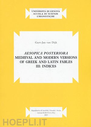 van dijk gert-jan - aesopica posteriora. medieval and modern versions of greek and latin fables. vol. 3: indices