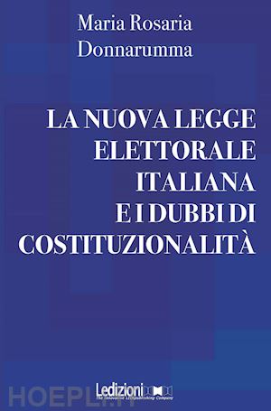 donnarumma maria rosaria - la nuova legge elettorale italiana e i dubbi di costituzionalità