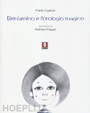 ligabue paolo - beniamino e l'orologio magico. ediz. illustrata