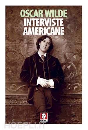 wilde oscar - interviste americane