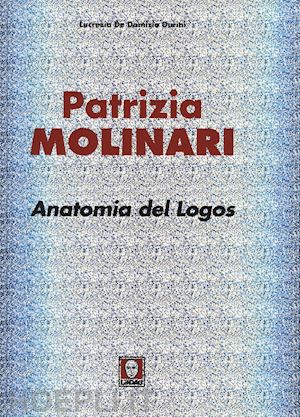 de domizio durini lucrezia - patrizia molinari. anatomia del logos. ediz. italiana e inglese