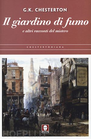 chesterton gilbert k. - il giardino di fumo e altri racconti del mistero