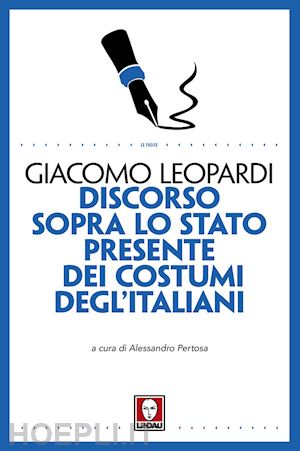 leopardi giacomo - discorso sopra lo stato presente dei costumi degl'italiani