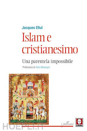 ellul jacques - islam e cristianesimo. una parentela impossibile