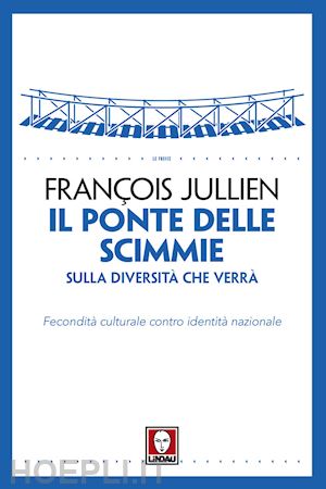 jullien francois - il ponte delle scimmie