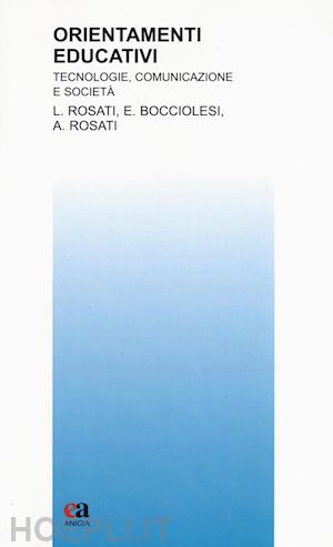 rosati agnese; bocciolesi enrico - orientamenti educativi