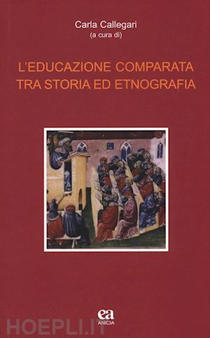 callegari carla' - l'educazione comparata tra storia