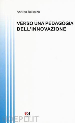 bellezza andrea - verso una pedagogia dell'innovazione