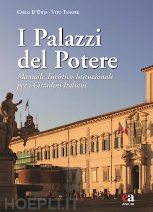 d'orta carlo; tenore vito - palazzi del potere. manuale turistico-istituzionale per i cittadini italiani. ed