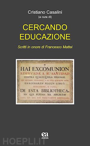casalini c.(curatore) - cercando educazione. scritti in onore di francesco mattei