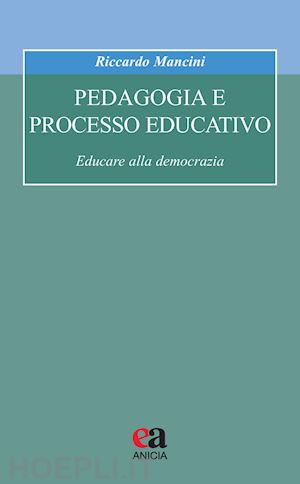 mancini riccardo - pedagogia e processo educativo