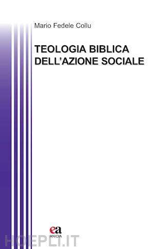 collu mario fedele - teologia biblica dell'azione sociale