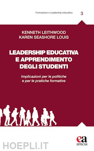 leithwood kenneth; seashore louis karen - leadership educativa e apprendimento degli studenti. implicazioni per le politic