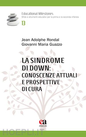 rondal jean-adolphe; guazzo giovanni maria - la sindrome di down: conoscenze attuali e prospettive di cura