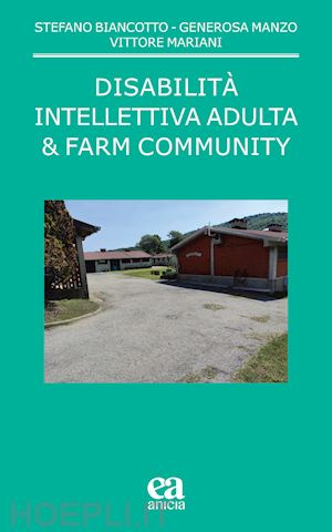 biancotto stefano; manzo generosa; mariani vittore - disabilita' intellettiva adulta & farm community