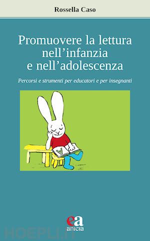 caso rossella - promuovere la lettura nell'infanzia e nell'adolescenza. percorsi e strumenti per