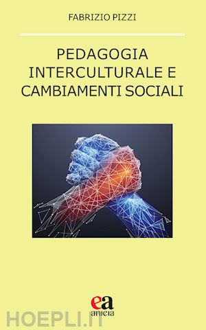 pizzi fabrizio - pedagogia interculturale e cambiamenti sociali