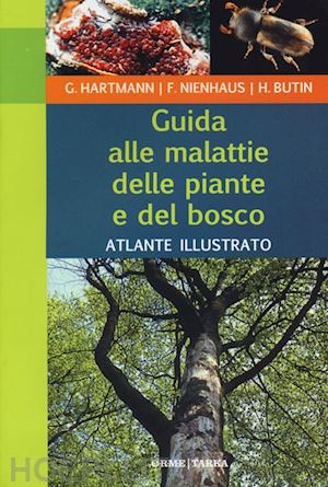 hartmann g.; nienhaus f.; butin h. - guida alle malattie delle piante e del bosco. un atlante illustrato