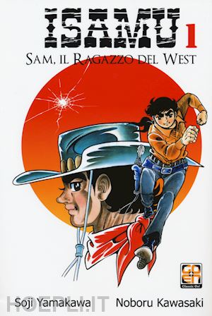 yamakawa soji; kawasaki noboru - sam, il ragazzo del west. isamu. vol. 1