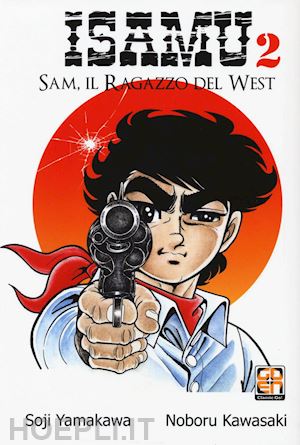 yamakawa soji; kawasaki noboru - sam, il ragazzo del west. isamu. vol. 2