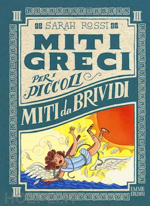 rossi sarah; bongini barbara - miti da brividi - i miti greci per i piccoli