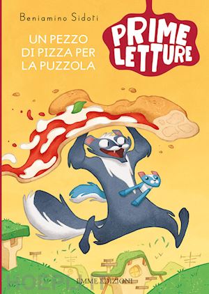 sidoti beniamino - un pezzo di pizza per la puzzola. ediz. a colori