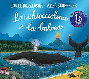 donaldson julia - la chiocciolina e la balena. ediz. illustrata