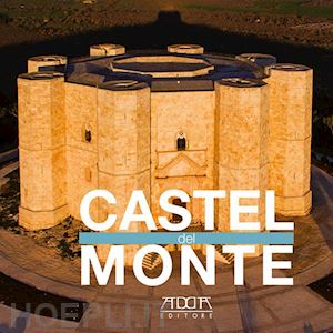 amato nicola; mola stefania - castel del monte. ediz. illustrata