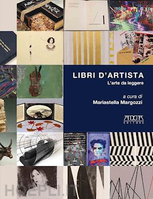 margozzi mariastella - libri d'artista. l'arte da leggere. catalogo della mostra (roma, museo boncompagni ludovivi, 21 maggio-17 ottobre 2021)