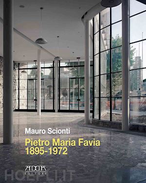 scionti mauro - pietro maria favia 1895-1972. un architetto al comune di bari