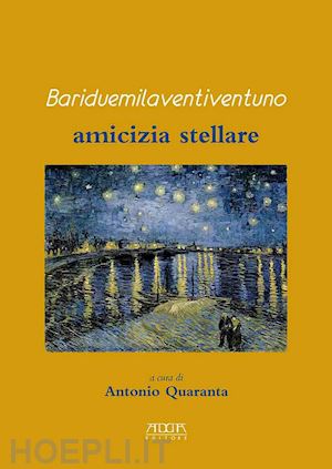 quaranta a.(curatore) - bariduemilaventiventuno. amicizia stellare