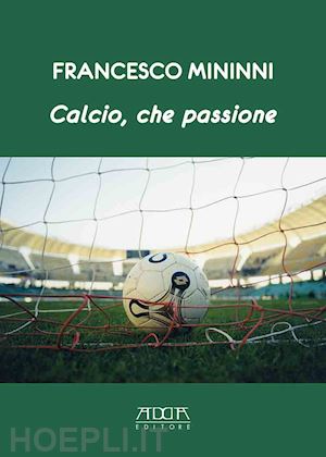 mininni francesco - calcio, che passione