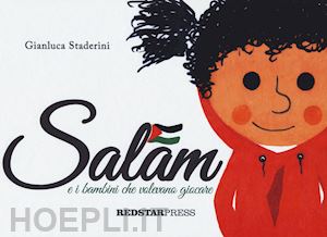 staderini gianluca - salam e i bambini che volevano giocare. ediz. a colori